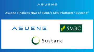 Asuene Completes M&A of SMBC’s GHG Accounting Platform “Sustana”; SMBC Begins Referral-Based Sales of “ASUENE” in Japan
